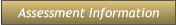 Assessment Information Assessment Information